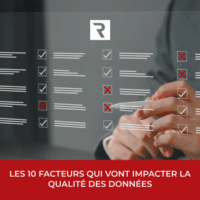 Les 10 facteurs qui vont impacter la qualité des données